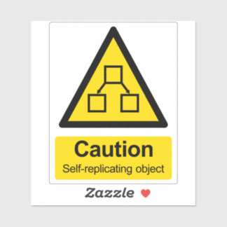 Caution self-replicating object warning sticker