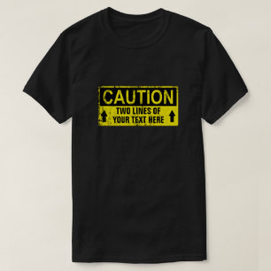 Caution Sign - Create Your Own 2 lines T-Shirt