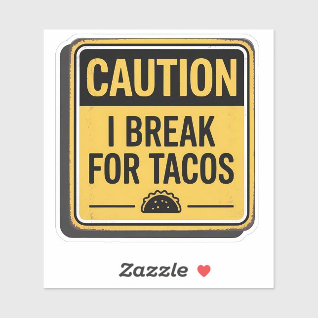 Caution Sign – I Break For Tacos (Sheet)