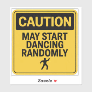Caution Sign – Random Dancing Alert