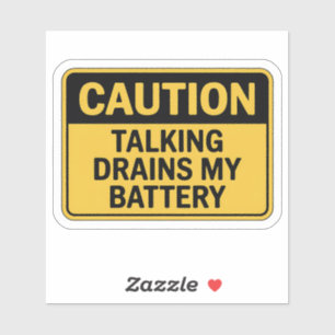 Caution Sign – Talking Drains My Battery