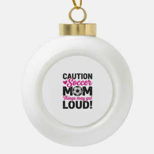 Caution Soccer Mum Loud Vintage Shirt Design_1 Ceramic Ball Christmas Ornament