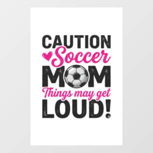 Caution Soccer Mum Loud Vintage Shirt Design_1 Window Cling