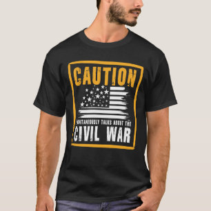 Caution Spontaneously Talks About The Civil War T-Shirt