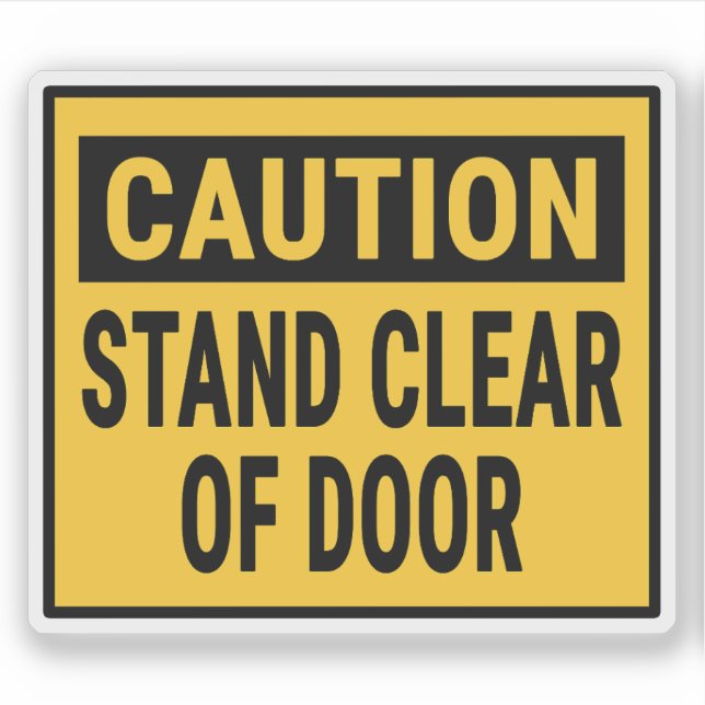 Caution Stand Clear Of Door (Front)