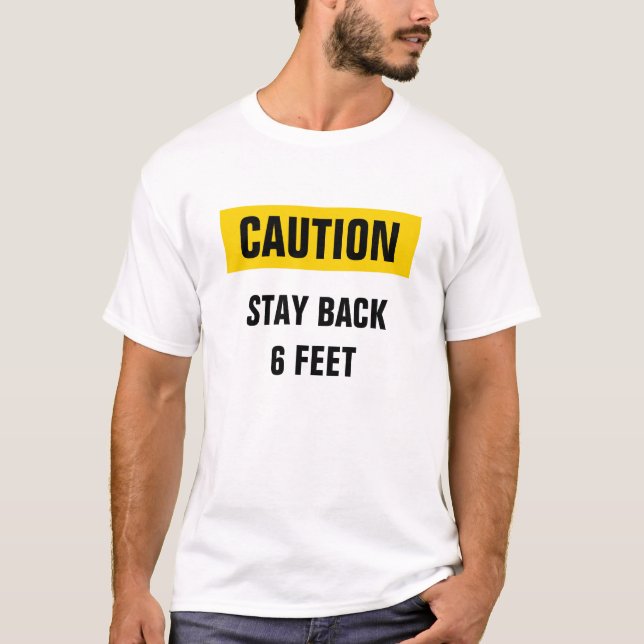 Caution Stay Back 6 Feet Social Distancing Shirt (Front)