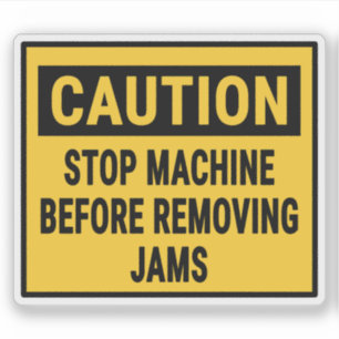 Caution Stop Machine Before Removing Jams