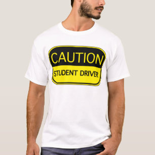 Caution Student Driver T-Shirt