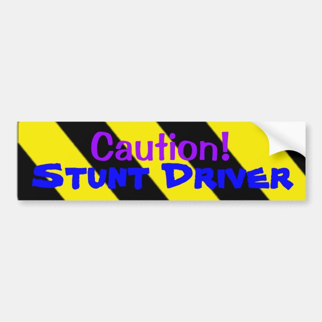 Caution! Stunt Driver Bumper Sticker (Front)