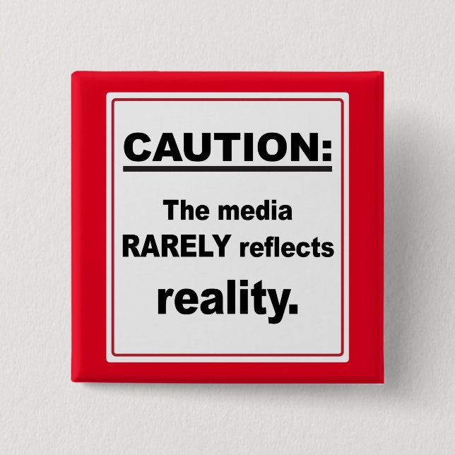 Caution The Media Rarely Reflects Reality 15 Cm Square Badge (Front)