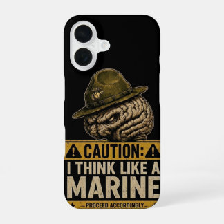 Caution: Think Like a Marine iPhone 16 Case