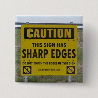 CAUTION: this sign has sharp edges 15 Cm Square Badge