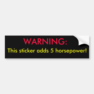 CAUTION:, This sticker adds 5 horsepower!