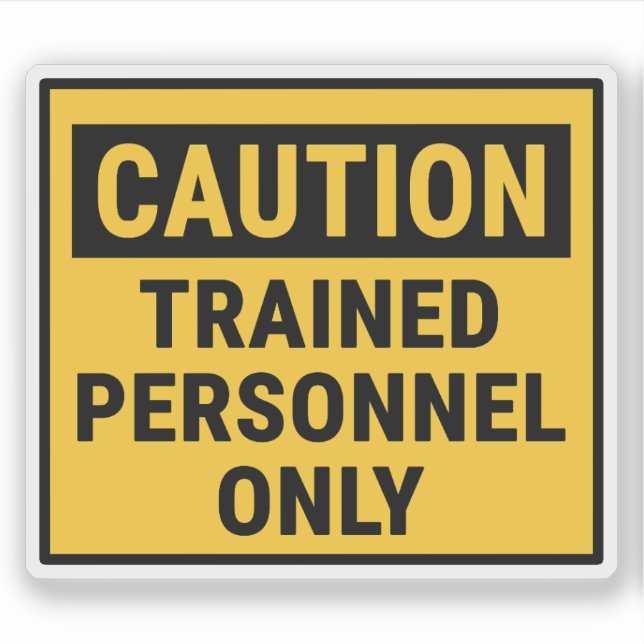 Caution Trained Personnel Only  (Front)
