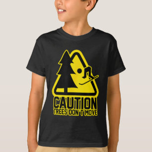 Caution - Trees Dont Move Design For Skiers  T-Shirt
