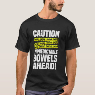 Caution Unpredictable Bowels Ahead! Funny IBS Warr T-Shirt