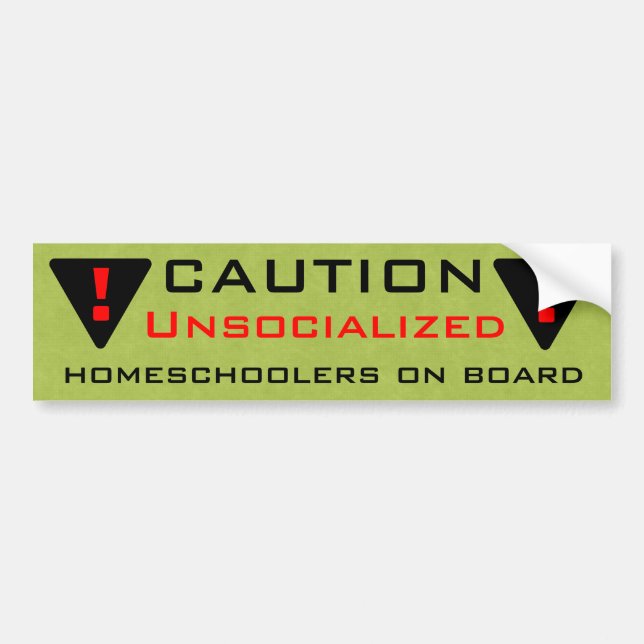 Caution: Unsocialized Homeschoolers On Board Bumper Sticker (Front)