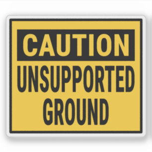 Caution Unsupported Ground