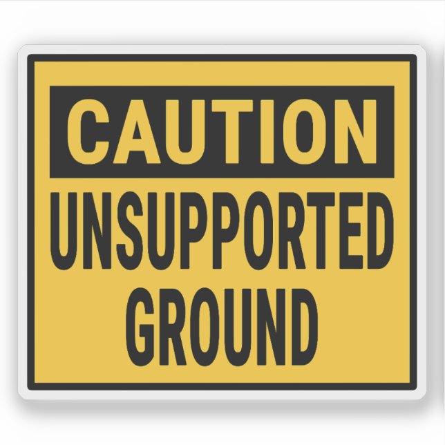 Caution Unsupported Ground (Front)