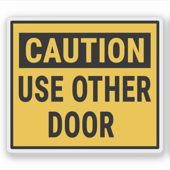 Caution Use Other Door (Front)