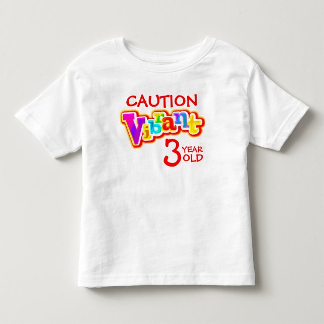 Caution vibrant 3 year old toddler t-shirt (Front)