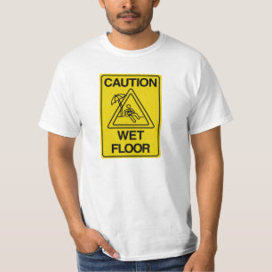 CAUTION WET FLOOR - Funny T-Shirt