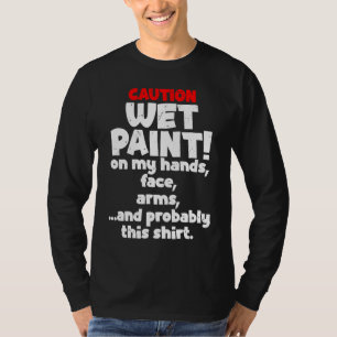 Caution Wet Pain House Painter Painting Paint Men T-Shirt