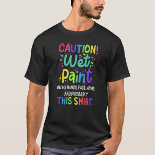 Caution Wet Paint For Painter Painting T-Shirt