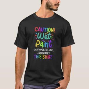 Caution Wet Paint For Painter Painting T-Shirt