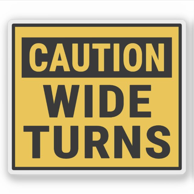 Caution Wide Turns (Front)
