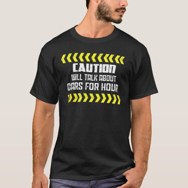Caution Will Talk About Cars For Hours Car Dad T-Shirt (Front)