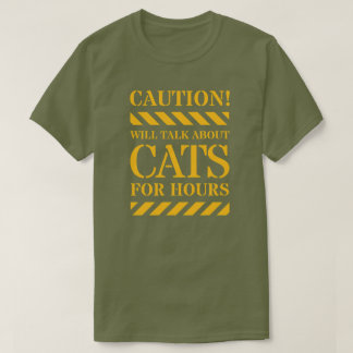 Caution Will Talk About Cats For Hours Shirt
