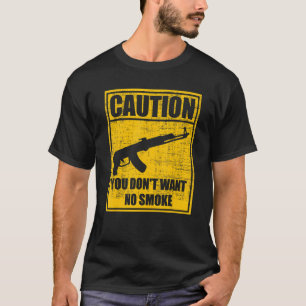 Caution You Don't Want No Smoke Draco Gun Mini Dra T-Shirt