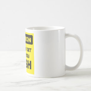 Caution, you may get what you wish for coffee mug