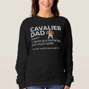 Cavalier Dad Definition Cavalier King Charles Span Sweatshirt