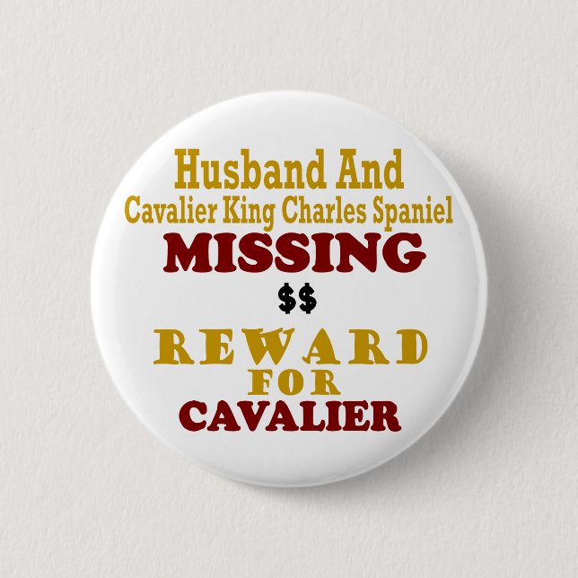 Cavalier King Charles  & Husband Missing Reward Fo 6 Cm Round Badge (Front)