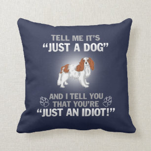 CAVALIER KING CHARLES-Its Not Just A Dog Cushion