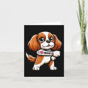 Cavalier King Charles Spaniel I Love Mum Funny Dog Card