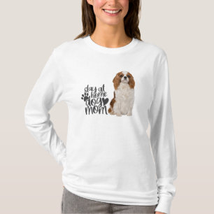 Cavalier King Charles Spaniel-Stay At Home Dog Mum T-Shirt