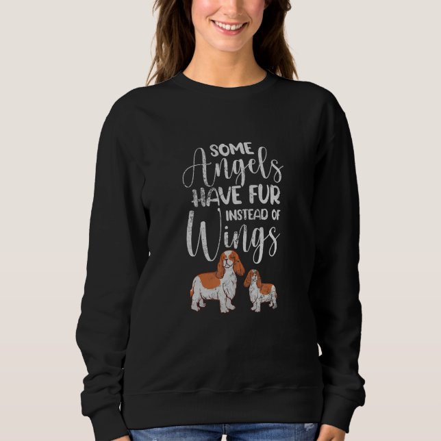 Cavalier King Some Angels Have Fur Instead Wings D Sweatshirt (Front)