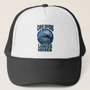 Cave Divers Have Longer Hoses - Funny Diving Trucker Hat