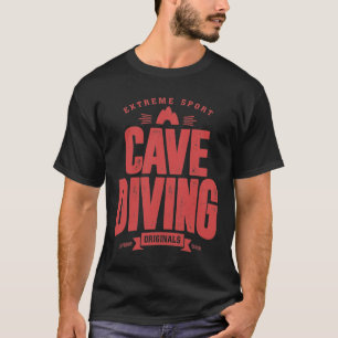 Cave Diving - Extreme Sport Gift T-Shirt