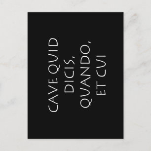 Cave quid dicis quando et cui postcard