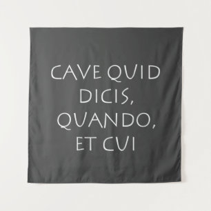 Cave quid dicis quando et cui tapestry