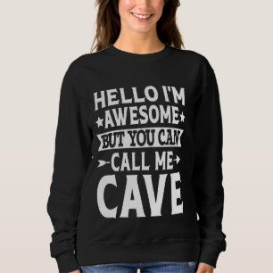 Cave Surname Call Me Cave Family Team Last Name Ca Sweatshirt