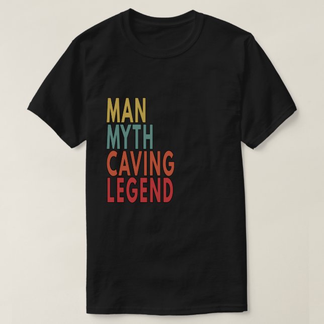 Caving Gift Man Myth Caving Legend T-Shirt (Design Front)