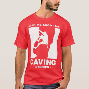 Caving Stories Spelunking Spelunker Cave Walker Na T-Shirt