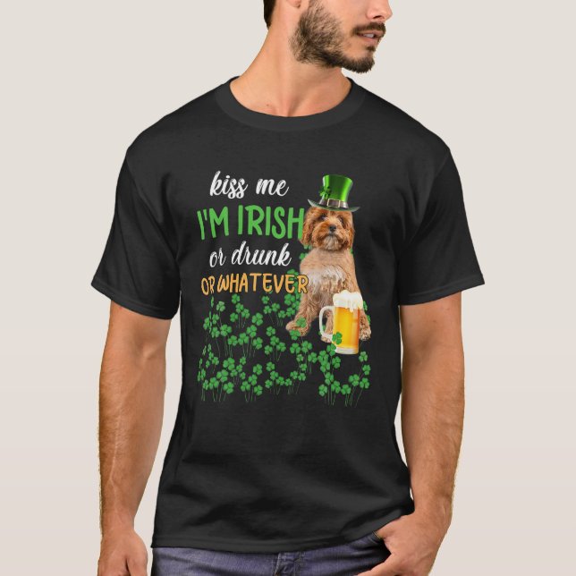 Cavoodle Kiss Me I'm Irish Or Drunk Or Whatever T-Shirt (Front)