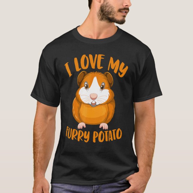 Cavy  Guinea Pig Owners I Love My Furry Potato 2 T-Shirt (Front)