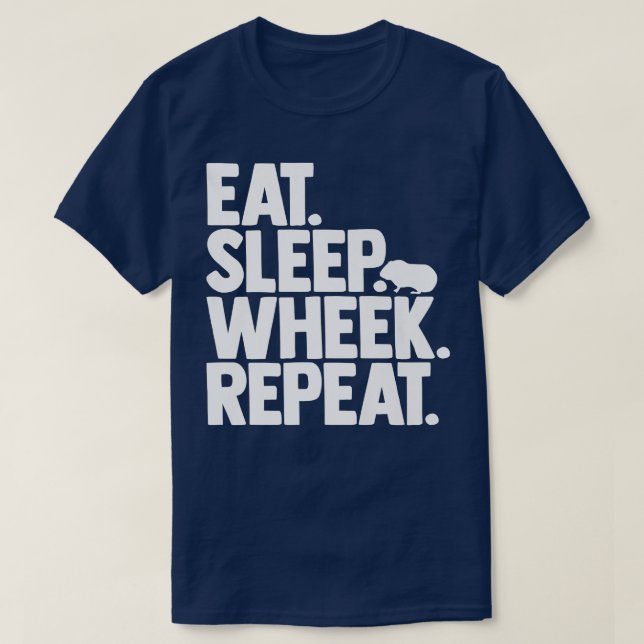 Cavy Lovers Guinea Pig Owners Eat, Sleep, Wheek, R T-Shirt (Design Front)